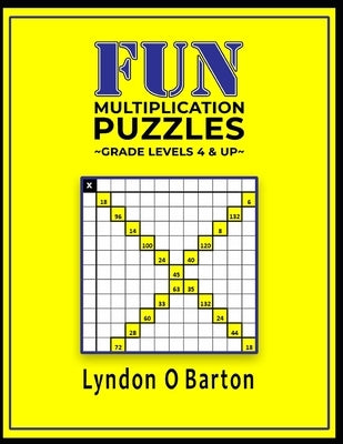 Fun Multiplication Puzzles: Grade Levels 4 & Up by Barton, Lyndon O.
