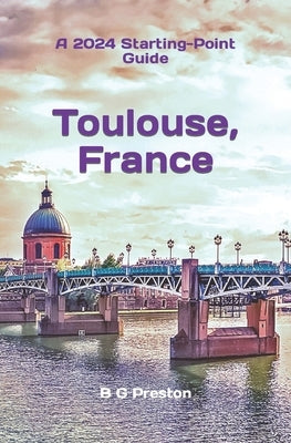 Toulouse, France: Plus the Haute-Garonne Area by Preston, B. G.
