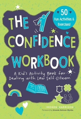 Confidence Workbook: A Kid's Activity Book for Dealing with Low Self-Esteem by Harrison, Imogen
