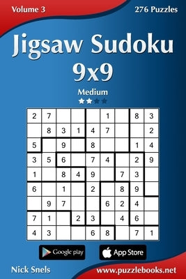 Jigsaw Sudoku 9x9 - Medium - Volume 3 - 276 Puzzles by Snels, Nick