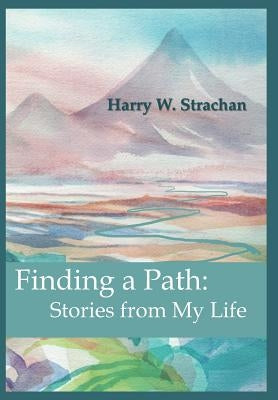 Finding a Path: Stories from My Life by Strachan, Harry W.