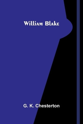 William Blake by K. Chesterton, G.