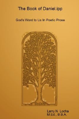 The Book of Daniel.Ipp, God's Word to Us in Poetic Prose by Locha, Larry