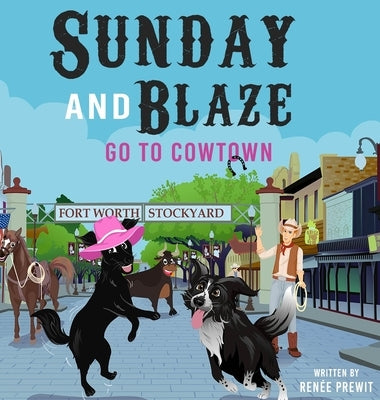Sunday And Blaze Go To Cowtown by Prewitt, Renée
