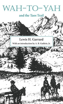 Wah-to-Yah and the Taos Trail by Garrard, Lewis H.