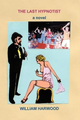 The Last Hypnotist by Harwood, William