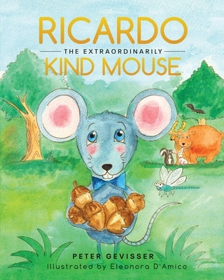 Ricardo The Extraordinarily Kind Mouse by Gevisser, Peter