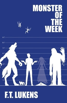 Monster of the Week: Volume 2 by Lukens, F. T.