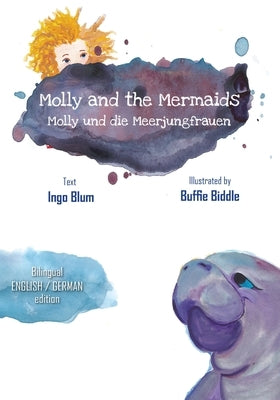 Molly and the Mermaids - Molly und die Meerjungfrauen: Bilingual Children's Picture Book English German by Biddle, Buffie