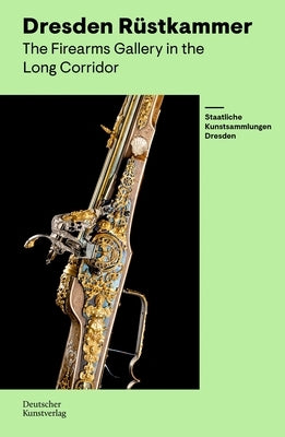 Rüstkammer Dresden: Gewehrgalerie Im Langen Gang by Winzeler, Marius