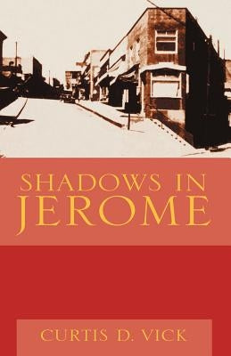 Shadows in Jerome by Vick, Curtis D.