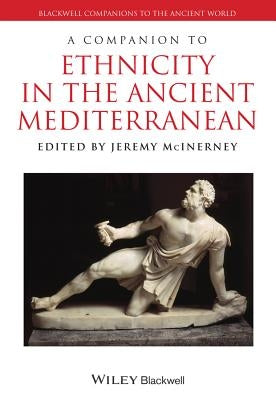 A Companion to Ethnicity in the Ancient Mediterranean by McInerney, Jeremy