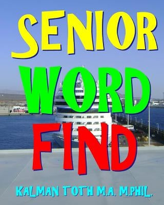 Senior Word Find: 300 Difficult & Entertaining Themed Word Search Puzzles by Toth M. a. M. Phil, Kalman