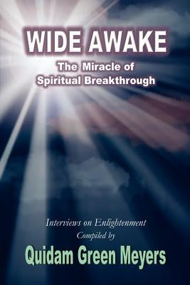 Wide Awake: The Miracle of Spiritual Breakthrough by Meyers, Quidam Green