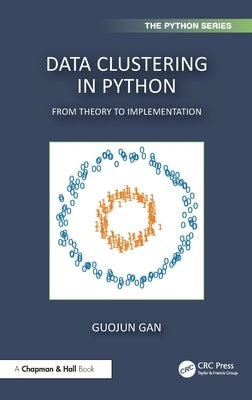 Data Clustering with Python: From Theory to Implementation by Gan, Guojun