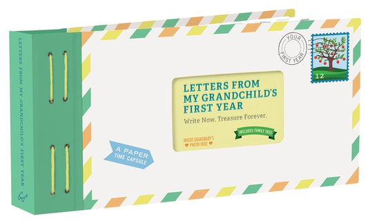 Letters from My Grandchild's First Year: Write Now. Treasure Forever. by Redmond, Lea