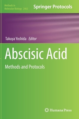 Abscisic Acid: Methods and Protocols by Yoshida, Takuya