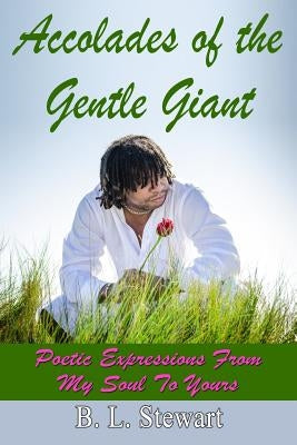 Accolades of a Gentle Giant by Stewart, B. L.