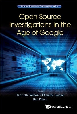 Open Source Investigations in the Age of Google by Wilson, Henrietta