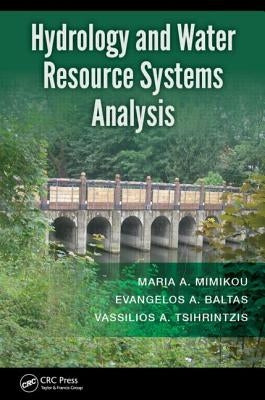 Hydrology and Water Resource Systems Analysis by Mimikou, Maria A.