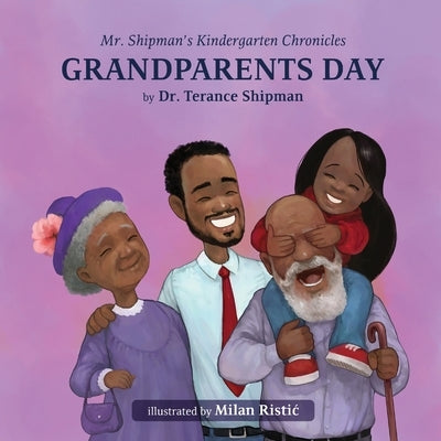 Mr. Shipman's Kindergarten Chronicles Grandparents Day by Shipman, Terance