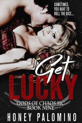 Get Lucky: Gods of Chaos MC (Book Nine) by Palomino, Honey