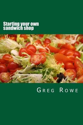 Starting your own sandwich shop by Rowe, Greg Jackson