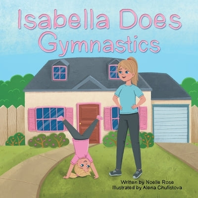 Isabella Does Gymnastics by Rose, Noelle