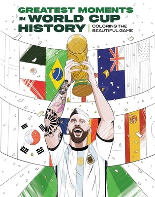 The Unofficial Greatest Moments in World Cup History: Coloring the Beautiful Game: Coloring Soccer History by Insight Editions
