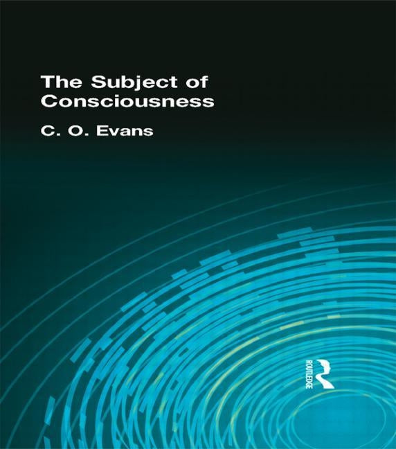 The Subject of Consciousness by Evans, C. O.