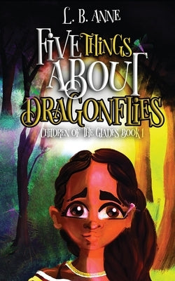 Five Things About Dragonflies by Anne, L. B.