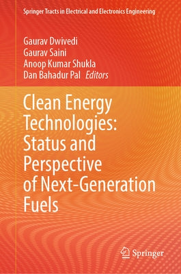 Clean Energy Technologies: Status and Perspective of Next-Generation Fuels by Dwivedi, Gaurav