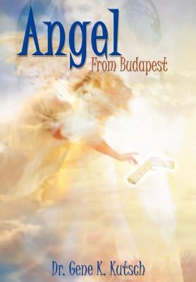 Angel From Budapest by Kutsch, Gene K.