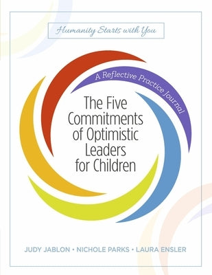 The Five Commitments of Optimistic Leaders for Children: A Reflective Practice Journal by Jablon, Judy