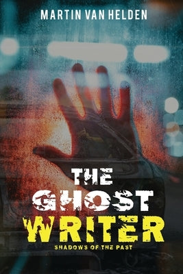 The Ghost Writer: Shadows of the Past by Van Helden, Martin