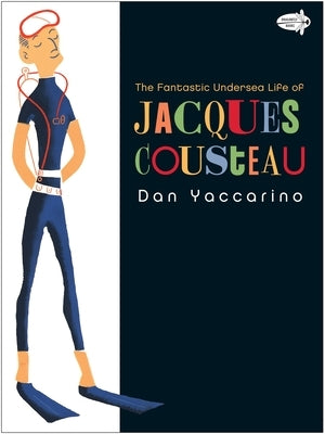 The Fantastic Undersea Life of Jacques Cousteau by Yaccarino, Dan