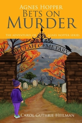 Agnes Hopper Bets on Murder by Heilman, Carol Guthrie