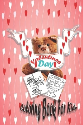 Valentine's Day Coloring Book for Kids: A Cute Coloring Book for Kids &Toddlers, Coloring Book and Activity with Valentine Day Theme Such as Lovely Be by Publisher, John