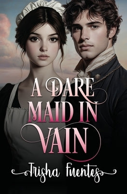 A Dare Maid In Vain by Fuentes, Trisha