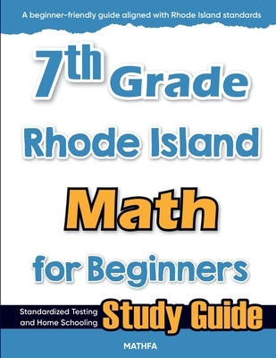 7th Grade Rhode Island Math for Beginners: Standardized Testing and Home Schooling Study Guide by Eslamian, Hamid