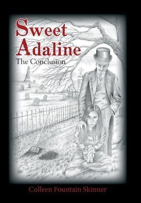 Sweet Adaline: The Conclusion by Skinner, Colleen Fountain