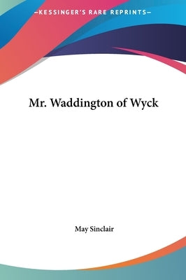 Mr. Waddington of Wyck by Sinclair, May