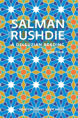 Salman Rushdie: A Deleuzian Reading by Frank, Søren