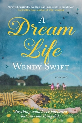 A Dream Life: A Memoir by Swift, Wendy