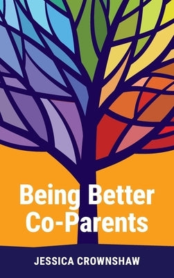 Being Better Co-Parents by Crownshaw, Jessica