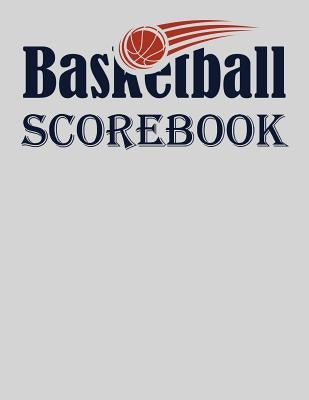Basketball Scorebook: Basic 50 Game Basketball Scorebook by Alisa, Chad