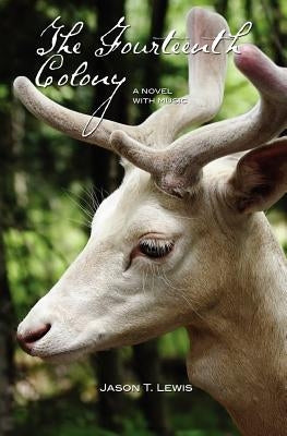 The Fourteenth Colony: A novel with music by Lewis, Jason T.