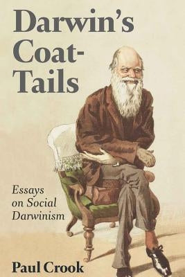Darwin's Coat-Tails: Essays on Social Darwinism by Crook, Paul