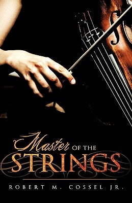 Master of the Strings by Cossel, Robert M., Jr.
