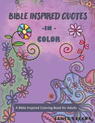 Bible Inspired Quotes in Color: A Bible Inspired Coloring Book for Adults by Books, Plworx
